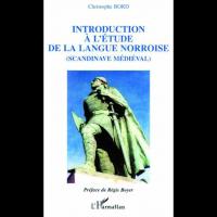 Introduction à l'Etude de la Langue norroise - Christophe BORD