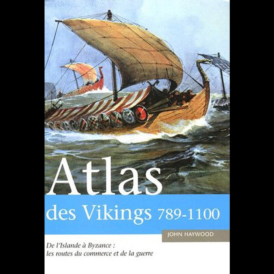 Atlas des Vikings 789-1100 - John HAYWOOD