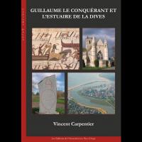 Guillaume le Conquérant et l'Estuaire de la Dives - Vincent CARPENTIER