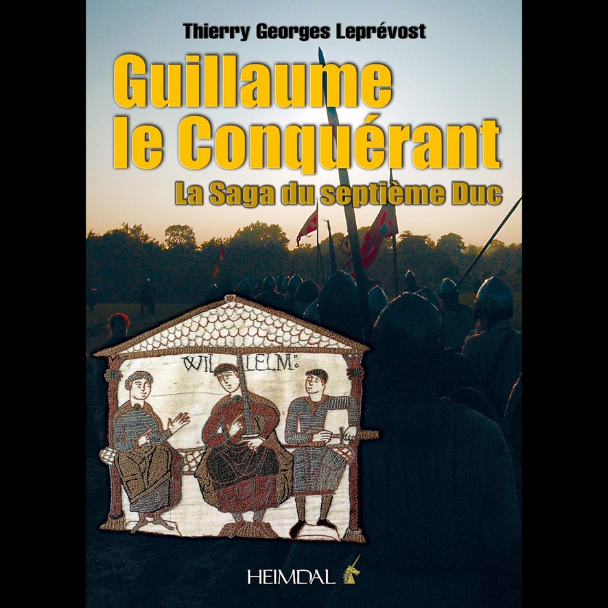 Guillaume le conquérant - Thierry Georges LEPREVOST