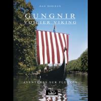 Gungnir voilier viking, aventures sur fleuves - Dan DERIEUX