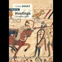 Hastings, 14 Octobre 1066 - Pierre BOUET