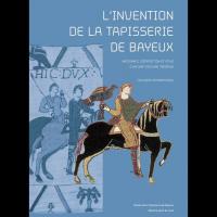 L'Invention de la Tapisserie de Bayeux - Collectif