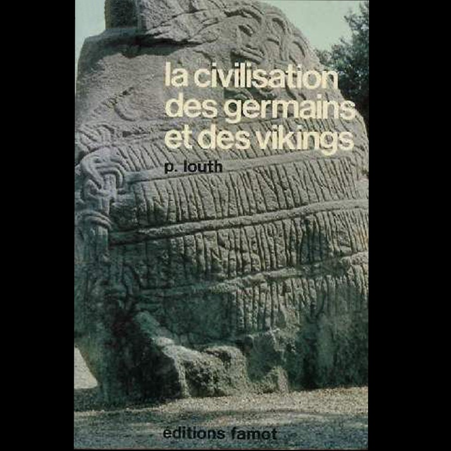 La Civilisation des Germains et des Vikings - Patrick LOUTH