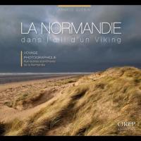 La Normandie dans l’Oeil d’un Viking, Voyage photographique -  Arnaud GUÉRIN