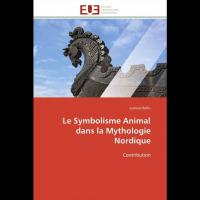 Le Symbolisme Animal dans la Mythologie Nordique - Ludovic BELLIS