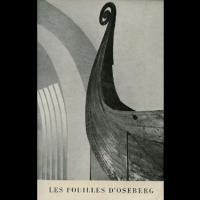 Les Fouilles d’Oseberg et les autres Découvertes de Bateaux vikings -  Thorleif SJOVOLD