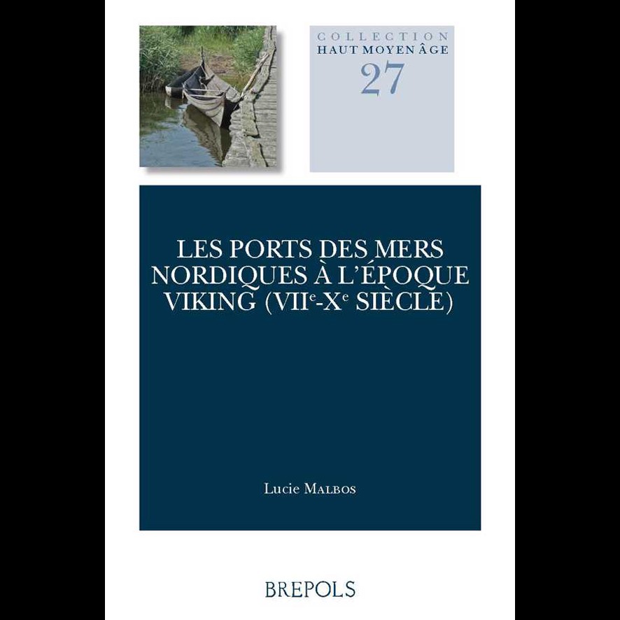 Les Ports des Mers nordiques à l’Époque viking - Lucie MALBOS