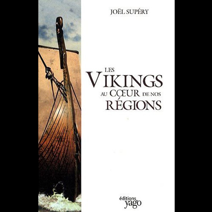 Les Vikings au coeur de nos Régions - Joël SUPERY