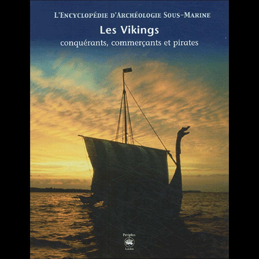 Les Vikings, Conquérants, Commerçants et Pirates - Mark MERRONY