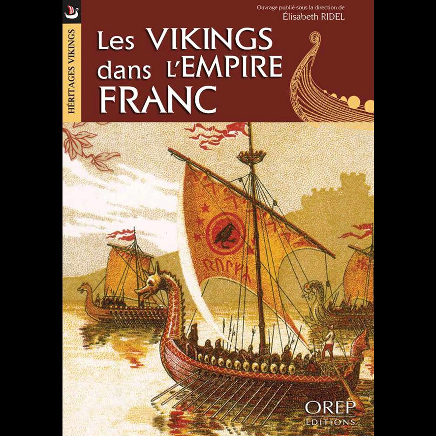 Les Vikings dans l'Empire franc - Sous la dir. de Elisabeth RIDEL