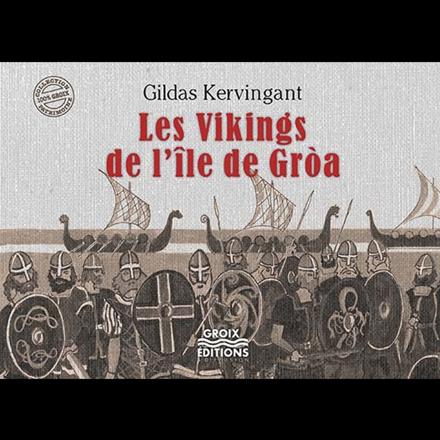 Les Vikings de l'Île de Gròa - Gildas KERVINGANT