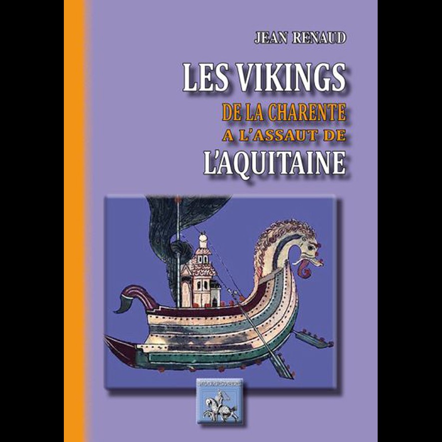 Les Vikings de la Charente à l'assaut de l'Aquitaine - Jean RENAUD