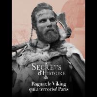 Secrets d'Histoire - Ragnar, le Viking qui a terrorisé Paris