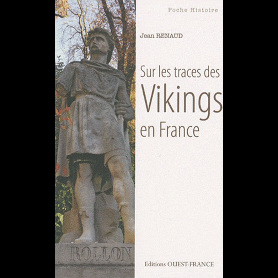 Sur les Traces des Vikings en France - Jean RENAUD